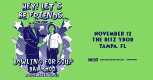 Bowling for Soup BFS Hey! Let's Be Friends The Tour Ballyhoo! Rosecoloredworld band tickets Tampa Ybor City Gas Worx
